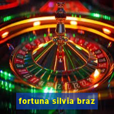 fortuna silvia braz